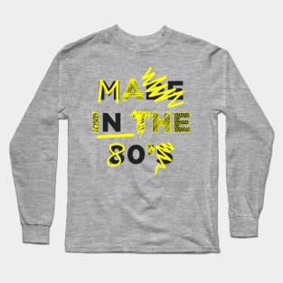 MADE IN THE 80s Long Sleeve T-Shirt